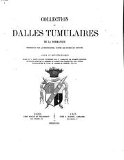 Cover of: Collection de dalles tumulaires de la Normandie: reproduites par la photographie, d'après les estampages exécutés.