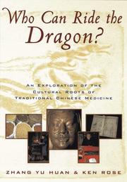 Cover of: Who can ride the dragon?: an exploration of the cultural roots of traditional Chinese medicine