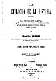 Cover of: La evolucion de la historia. Obra premiada bajo el título Por qué se rehace la historia en el certámen que el Consejo de instruccion pública abrió en 1886