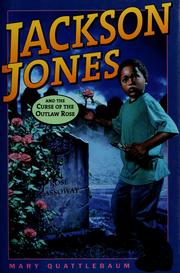 Cover of: Jackson Jones and the curse of the outlaw rose by Mary Quattlebaum