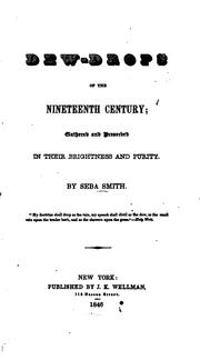 Dew-drops of the Nineteenth Century: Gathered and Preserved in Their Brightness and Purity by Seba Smith