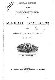 Annual Report of the Commissioner of Mineral Statistics of the State of ... by Michigan Office of the Commissioner of Mineral Statistics , Michigan