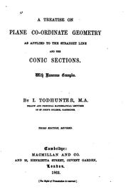 Cover of: A Treatise on Plane Co-ordinate Geometry as Applied to the Straight Line and the Conic Sections ...