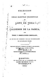 Cover of: Seleccion de obras maestras dramáticas de Lope de Vega y Calderon de la Barca: con índice y observaciones esenciales; al uso de los colegios y de las universidades de los Estados Unidos.
