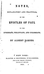 Cover of: Notes, Explanatory and Practical, on the Epistles of Paul to the Ephesians, Philippians, and ...