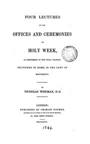 Cover of: Four Lectures on the Offices and Ceremonies of Holy Week: As Performed in the Papal Chapels