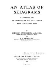 An Atlas of skiagrams: Illustrating the Development of the Teeth with Explanatory Text by Johnson Symington , John Campbell Rankin