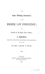 The Law-abiding Conscience, and the Higher Law Conscience: With Remarks on the Fugitive Slave .. by Samuel Thayer Spear