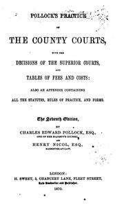 Cover of: Pollock's Practice of the County Courts: With the Decisions of the Superior Courts, and Tables ...