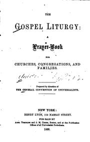 Cover of: The Gospel Liturgy: A Prayer-book for Churches, Congregations, and Families by Universalist General Convention, Abel Charles Thomas, Universalist General Convention, Abel Charles Thomas