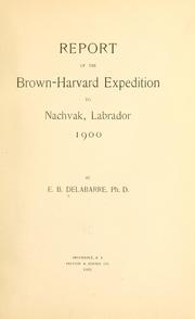 Report of the Brown-Harvard expedition to Nachvak, Labrador, 1900