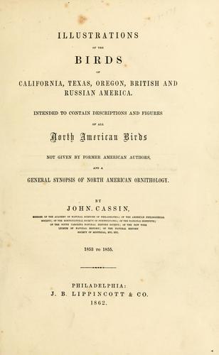 Illustrations of the birds of California, Texas, Oregon, British and Russian America by John Cassin