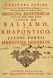 Cover of: Prosperi Alpini ... Medicina Aegyptiorum: accessit huic editioni ejusdem auctoris liber De balsamo, et rhapontico, ut et Jacobi Bontii Medicina Indorum