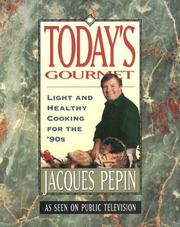Cover of: Today's Gourmet: Light and Healthy Cooking for the '90's (Pepin, Jacques)