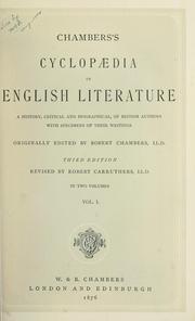 Cover of: Chambers's cyclopaedia of English literature: a history, critical and biographical, of British authors, with specimens of their writings, originally edited by Robert Chambers.  3d ed. rev. by Robert Carruthers