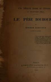 Cover of: Un jésuite, homme de lettres au dix-septième siècle: le père Bouhours by George Doncieux