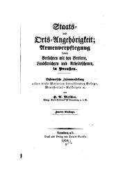 Cover of: Staats- und Orts-Angehörigkeit: Armenverpflegung sowie Verfahren mit den Vettlern, Landstreichern und Arbeitsscheuen, in Preussen : systematische Zusammenstellung aller diese Materien betreffenden Gesetze, Ministerial-Reskripte sc.