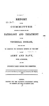 Cover of: Report of the Committee Appointed to Enquire Into the Pathology and Treatment of the Venereal ...