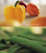 Cover of: The gourmet prescription: high flavor recipes for lower carbohydrate diets