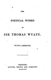 Cover of: The Poetical Works of Sir Thomas Wyatt: With a Memoir by Thomas Wyatt , Nicholas Harris Nicolas