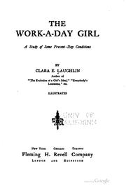 Cover of: The work-a-day girl: a study of some present day conditions