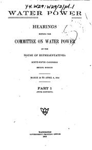 Cover of: Water Power: Hearings Before the Committee on Water Power of the House of ...