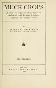 Cover of: Muck crops: a book on vegetable crops raised on reclaimed land, in some localities known as black dirt or muck