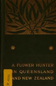 Cover of: A flower-hunter in Queensland & New Zealand