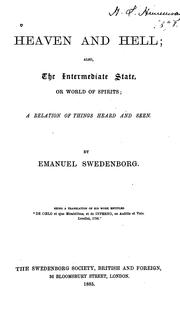 Cover of: Heaven and Hell, Also The Intermediate State, Or World of Spirits: A Relation of Things Heard ..