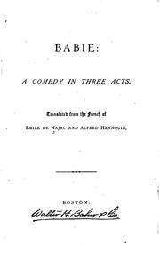Babie: A Comedy in Three Acts by Emile de Najac , Alfred Néoclès Hennequin, Frank Eugene Chase