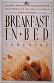 Cover of: Breakfast in bed: the best B&B recipes from Northern California to British Columbia