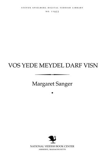 Ṿos yede meydel darf ṿisn by Margaret Sanger