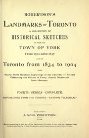 Cover of: Robertson's landmarks of Toronto: a collection of historical sketches of the old town of York from 1792 until 1837, and of Toronto from 1834 to 19 ...
