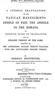 Cover of: A literal translation of the Vatican manuscripts Epistle of Paul the Apostle to the Romans: on definite rules of translation, and an English version of the same, followed by the Authorized English version collated with the above-named English version