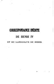 Cover of: Correspondance inédite ... avec Maurice-le-savant, landgrave de Hesse; accompagnée de notes et ...