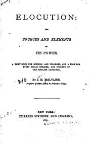 Cover of: Elocution: the Sources and Elements of Its Power: A Textbook for Schools and Colleges, and a ...