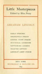 Cover of: Abraham Lincoln: early speeches, Springfield speech, Cooper Union speech, inaugural addresses, Gettysburg Address, selected letters, Lincoln's lost speech