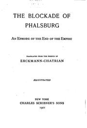 The Blockade of Phalsburg: An Episode of the End of the Empire ; Translated ... by Erckmann-Chatrian , Emile Erckmann, Alexandre Chatrian