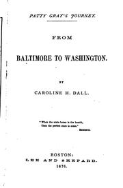 Cover of: Patty Gray's Journey: From Baltimore to Washington by Caroline Wells Healey Dall