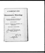 Cover of: An elementary guide to determinative mineralogy: for the use of the practical mineralogist and prospector, and for instruction in schools and academies, based upon the method of Wiesbach's "Tabellen zur Bestimung der Mineralien," applied chiefly to American species