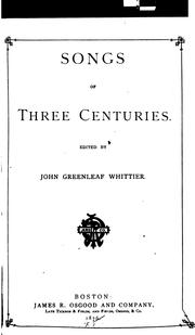Cover of: Songs of Three Centuries by John Greenleaf Whittier