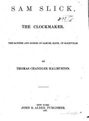 Cover of: Sam Slick, the Clockmaker: The Sayings and Doings of Samuel Slick, of Slickville