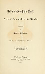 Cover of: Johann Sebastian Bach, sein Leben und seine Werke