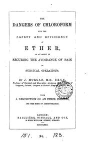 Cover of: The dangers of chloroform and the safety and efficiency of ether as an agent in securing the ...