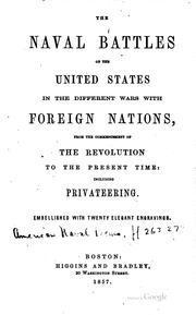 Cover of: The naval battles of the United States in the different wars with foreign nations, from the commencement of the revolution to the present time: including privateering.