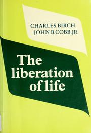 Cover of: The liberation of life: from the cell to the community