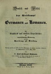 Cover of: Deutsch und Welsch, oder, Der Weltkampf der Germanen und Romanen: ein Rückblick auf unsere Urgeschichte zur tausendjährigen Erinnerung an den Vertrag zu Verdun ...