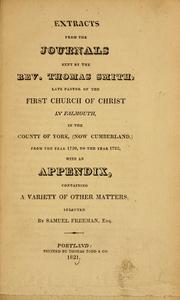 Cover of: Extracts from the journals kept by the Rev. Thomas Smith: late pastor of the First Church of Christ in Falmouth, in the county of York, (now Cumberland,) from the year 1720, to the year 1788, with an appendix, containing a variety of other matter