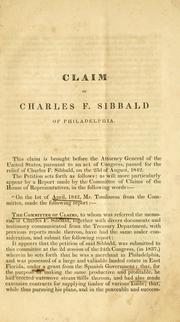 Cover of: Argument of the Hon. Daniel Webster and the Hon. J. MacPherson Berrien, and  Opinion of the Hon. George M. Dallas, in the case of Charles F. Sibbald against the United States.
