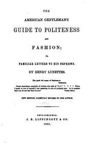 Cover of: The American Gentleman's Guide to Politeness and Fashion, Or, Familiar ...